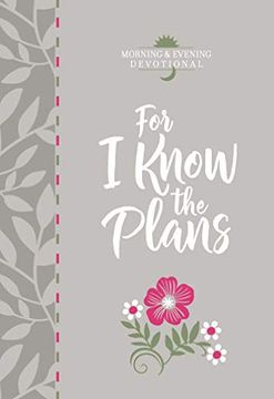 portada For i Know the Plans: Morning and Evening Devotional (Morning & Evening Devotionals) 