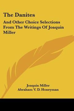 portada the danites: and other choice selections from the writings of joaquin miller (in English)
