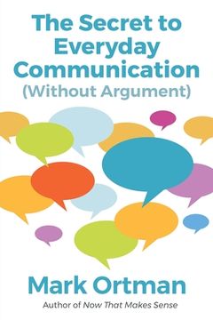 portada The Secret to Everyday Communication (Without Argument) (en Inglés)