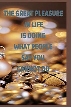 portada The Great Pleasure in Life is Doing What People say you Cannot do (en Inglés)