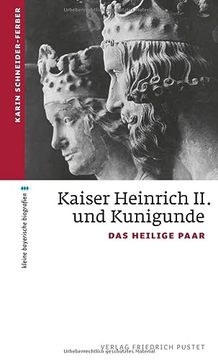 portada Kaiser Heinrich ii. Und Kunigunde: Das Heilige Paar (Kleine Bayerische Biografien) (en Alemán)