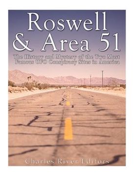 portada Roswell & Area 51: The History and Mystery of the Two Most Famous UFO Conspiracy Sites in America (en Inglés)
