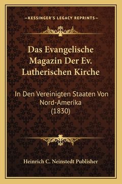 portada Das Evangelische Magazin Der Ev. Lutherischen Kirche: In Den Vereinigten Staaten Von Nord-Amerika (1830) (en Alemán)