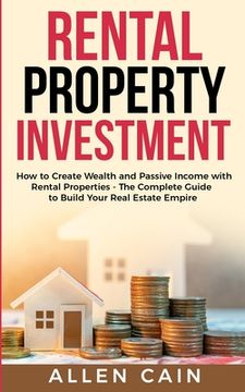 portada Rental Property Investing: How to create wealth and passive income with rental properties - The complete guide to build your real estate empire (en Inglés)