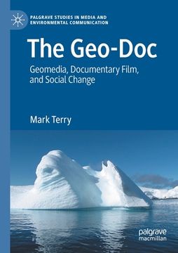 portada The Geo-Doc: Geomedia, Documentary Film, and Social Change (en Inglés)