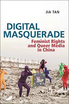 portada Digital Masquerade: Feminist Rights and Queer Media in China (Postmillennial Pop, 30) (in English)