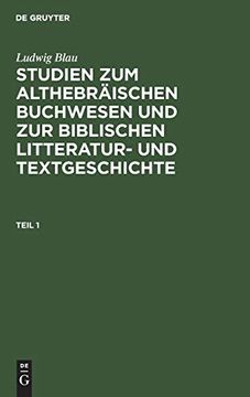 portada Ludwig Blau: Studien zum Althebr Ischen Buchwesen und zur Biblischen Litteratur- und Textgeschichte. Teil 1 (en Alemán)
