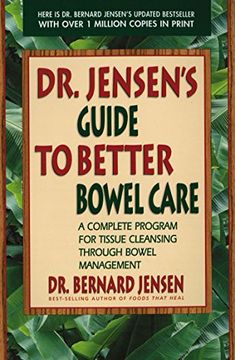 portada Dr. Jensen's Guide to Better Bowel Care: A Complete Program for Tissue Cleansing Through Bowel Management (en Inglés)