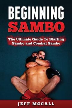 portada Sambo: The Ultimate Guide To Starting Sambo and Combat Sambo (in English)