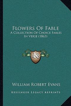 portada flowers of fable: a collection of choice fables in verse (1863)