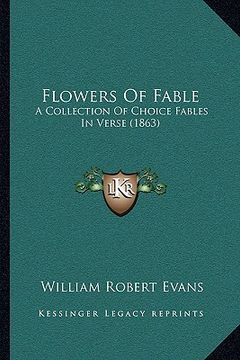 portada flowers of fable: a collection of choice fables in verse (1863) (en Inglés)