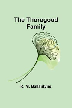 portada The Thorogood Family (en Inglés)