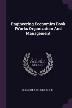 portada Engineering Economics Book IWorks Organization And Management