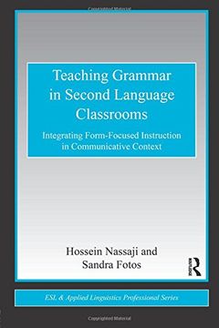 portada Teaching Grammar in Second Language Classrooms: Integrating Form-Focused Instruction in Communicative Context (Paperback) (en Inglés)