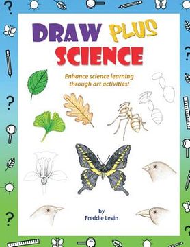 portada Draw Plus Science: A step by step drawing guide that enhances science learning (en Inglés)
