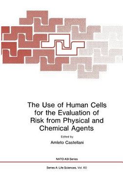 portada The Use of Human Cells for the Evaluation of Risk from Physical and Chemical Agents (en Inglés)