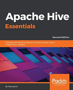 portada Apache Hive Essentials: Essential Techniques to Help you Process, and get Unique Insights From, big Data, 2nd Edition (en Inglés)