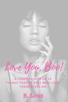 portada Love You, Boo!: A Compilation of 14 Things that People who Love themselves do (en Inglés)