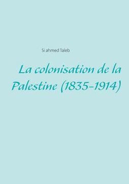 portada La colonisation de la Palestine (1835-1914) (en Francés)