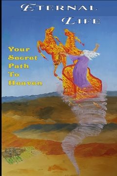 portada Eternal Life: Your Secret Path To Heaven