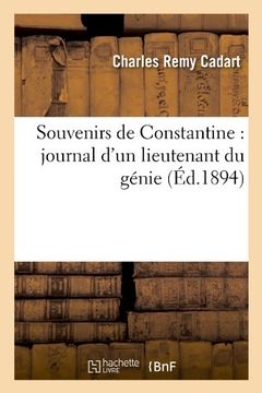 portada Souvenirs de Constantine: Journal D'Un Lieutenant Du Genie (Ed.1894) (Histoire) (French Edition)