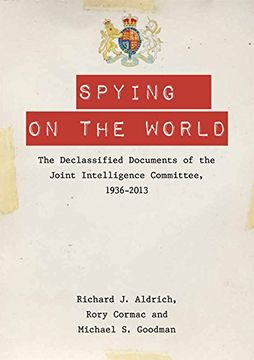 portada Spying on the World: The Declassified Documents of the Joint Intelligence Committee, 1936-2013 (en Inglés)