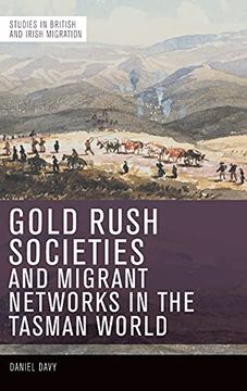 portada Gold Rush Societies and Migrant Networks in the Tasman World (Studies in British and Irish Migration) (en Inglés)