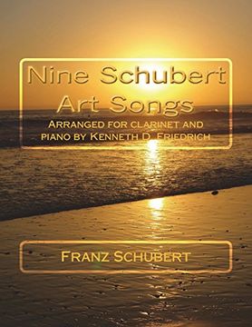 portada Nine Schubert art Songs: Arranged for Clarinet and Piano by Kenneth d. Friedrich (en Inglés)