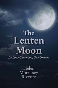 portada The Lenten Moon: La Luna Cuaresmal, Una Oracion (in English)