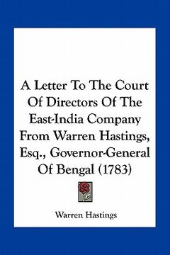 portada a letter to the court of directors of the east-india company from warren hastings, esq., governor-general of bengal (1783)