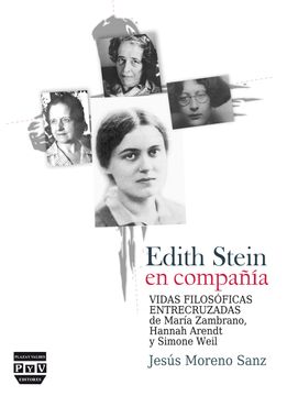 portada Edith Stein en Compañía: Vidas Filosóficas Entrecruzadas de María Zambrano, Hannah Arendt y Simone Weil (in Spanish)