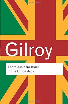 portada There Ain t No Black In The Union Jack: The Cultural Politics Of Race And Nation (routledge Classics (paperback)) (en Inglés)