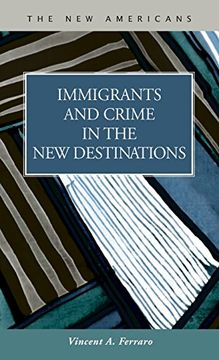 portada Immigrants and Crime in the new Destinations (The new Americans: Recent Immigration and American Society) (en Inglés)