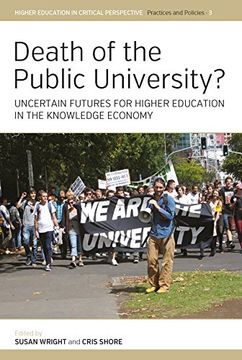 portada Death of the Public University?: Uncertain Futures for Higher Education in the Knowledge Economy (Higher Education in Critical Perspective: Practices and Policies)