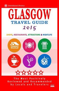 portada Glasgow Travel Guide 2015: Shops, Restaurants, Attractions and Nightlife in Glasgow, Scotland (City Travel Guide 2015). (en Inglés)