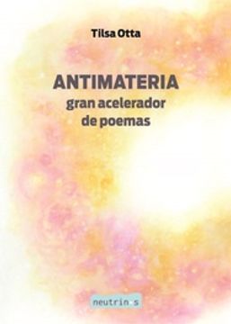 portada Antimateria: Gran Acelerador de Poemas