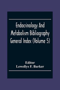 portada Endocrinology And Metabolism Bioliography General Index (Volume 5)