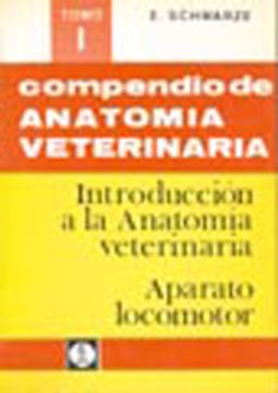 portada compendio de anatomía veterinaria tomo i: introducción a la anatomía veterinaria: aparato locomotor.