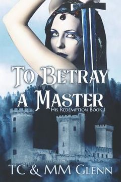 portada To Betray a Master: His Redemption Book 1 (en Inglés)