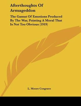 portada afterthoughts of armageddon: the gamut of emotions produced by the war, pointing a moral that is not too obvious (1919)