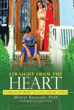 portada Straight from the Heart: A Child's Journey to Love and Be Loved (en Inglés)