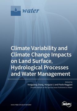 portada Climate Variability and Climate Change Impacts on Land Surface, Hydrological Processes and Water Management (en Inglés)