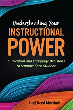 portada Understanding Your Instructional Power: Curriculum and Language Decisions to Support Each Student (en Inglés)
