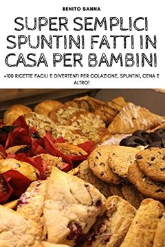 portada Super Semplici Spuntini Fatti in Casa per Bambini (in Italian)