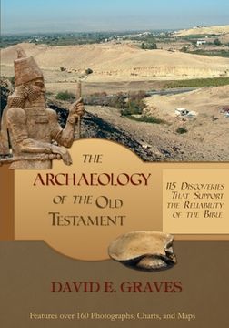 portada The Archaeology of the Old Testament: 115 Discoveries That Support the Reliability of the Bible