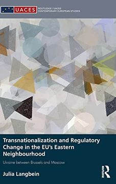 portada Transnationalization and Regulatory Change in the Eu's Eastern Neighbourhood: Ukraine Between Brussels and Moscow (Routledge