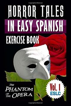 portada Horror Tales in Easy Spanish Exercise Book: "The Phantom of the Opera" by Gaston Leroux: Volume 1 (Easy Spanish Learning Series) (in Spanish)