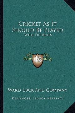 portada cricket as it should be played: with the rules: with the rules of the marylebone club, and practical directions for amateurs (1883) (en Inglés)
