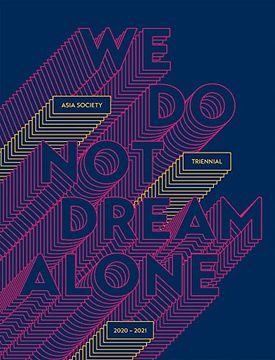 portada We do not Dream Alone: Asia Society Triennial 2020–2021 (en Inglés)