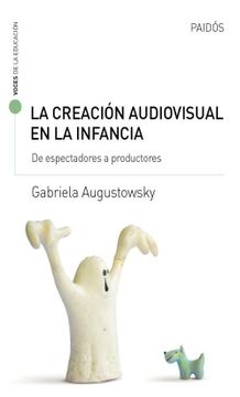 portada La Creacion Audiovisual en la Infancia. De Espectadores a Productores (in Spanish)